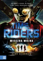 Time Riders Tom 4 Wieczna wojna - Outlet - Alex Scarrow
