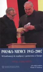 Polska Niemcy 1945-2007 Od konfrontacji do współpracy i partnerstwa w Europie