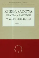 Księga sądowa miasta Kamionki w Ziemi Lubelskiej 1481-1559 - Outlet - Grzegorz Jawor