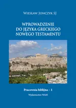 Wprowadzenie do języka greckiego Nowego Testamentu - Outlet - Wiesław Jonczyk