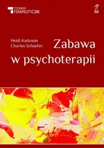 Zabawa w psychoterapii - Heidi Kaduson
