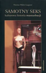 Samotny seks kulturowa historia masturbacji - Laqueur Thomas Walter