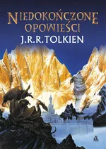Niedokończone opowieści - J.R.R. Tolkien