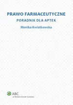 Prawo farmaceutyczne Poradnik dla aptek - Monika Kwiatkowska