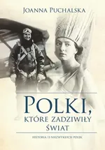 Polki, które zadziwiły świat - Joanna Puchalska