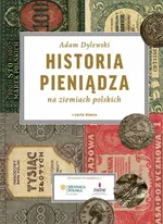 Historia pieniądza na ziemiach polskich - Outlet - Adam Dylewski