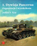 1 Dywizja Pancerna Organizacja i wyszkolenie - Outlet - Tym Juliusz M.