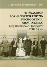 Tożsamość poznańskich rodzin pochodzenia niemieckiego - Agnieszka Szczepaniak-Kroll