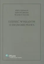Dziesięć wykładów o ekonomii prawa - Bartosz Brożek