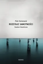 Rozstaje samotności - Piotr Domeracki