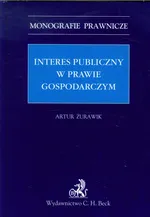 Interes publiczny w prawie gospodarczym - Artur Żurawik