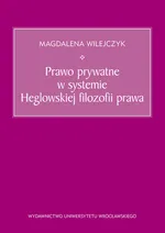 Prawo prywatne w systemie Heglowskiej filozofii prawa - Magdalena Wilejczyk