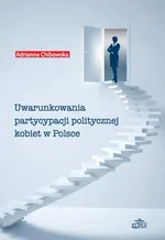 Uwarunkowania partycypacji politycznej kobiet w Polsce - Adrianna Chibowska