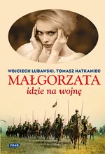 Małgorzata idzie na wojnę - Wojciech Lubawski