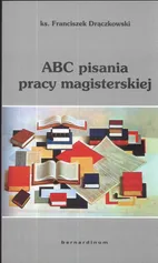 ABC pisania pracy magisterskiej - Franciszek Drączkowski