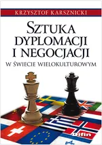 Sztuka dyplomacji i negocjacji w świecie wielokulturowym - Outlet - Krzysztof Karsznicki