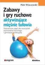 Zabawy i gry ruchowe aktywizujące mięśnie tułowia - Piotr Winczewski