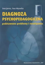Diagnoza psychopedagogiczna podstawowe problemy i rozwiązania - Outlet - Ewa Jarosz