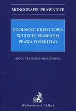 Zdolność kredytowa w ujęciu prawnym prawa polskiego - Anna Stangret-Smoczyńska