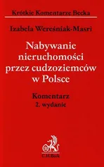 Nabywanie nieruchomości przez cudzoziemców w Polsce Komentarz - Izabela Wereśniak-Masri