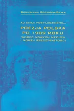 Ku ciału post-ludzkiemu Poezja polska po 1989 roku - Bogusława Bodzioch-Bryła