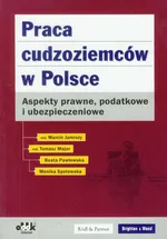 Praca cudzoziemców w Polsce Aspekty prawne podatkowe i ubezpieczeniowe - Marcin Jamroży