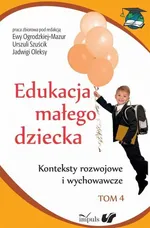 Edukacja małego dziecka Tom 4 - Ewa Ogrodzka-Mazur