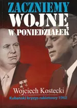 Zaczniemy wojnę w poniedziałek - Wojciech Kostecki