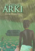 W cieniu arki - Anne Provoost