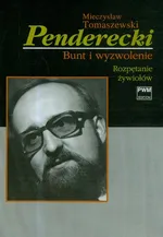 Penderecki Bunt i wyzwolenie Tom 1 - Mieczysław Tomaszewski