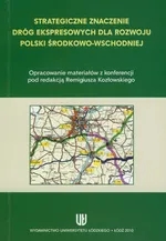 Strategiczne znaczenie dróg ekspresowych dla rozwoju Polski środkowo-wschodniej
