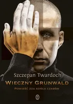 Wieczny Grunwald - Outlet - Szczepan Twardoch