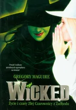 Wicked Życie i czasy Złej Czarownicy z Zachodu - Gregory Maguire