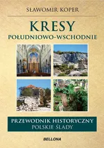 Kresy południowo-wschodnie Przewodnik historyczny - Outlet - Sławomir Koper