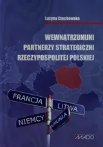 Wewnątrzunijni partnerzy strategiczni Rzeczypospolitej Polskiej - Outlet - Lucyna Czechowska