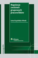 Regulacja zwolnień grupowych pracowników - Lena Krysińska-Wnuk