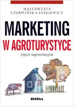 Marketing w agroturystyce - Małgorzata Czerwińska-Jaśkiewicz