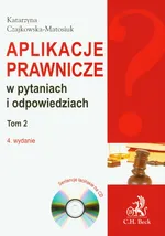 Aplikacje prawnicze w pytaniach i odpowiedziach Tom 2 z płytą CD - Katarzyna Czajkowska-Matosiuk
