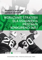 Wdrażanie strategii dla osiągnięcia przewagi konkurencyjnej - Outlet - Kaplan Robert S.