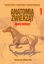 Anatomia zwierząt Aparat ruchowy Tom 1 - Outlet - Henryk Kobryń