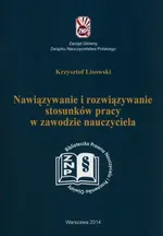 Nawiązywanie i rozwiązywanie stosunków pracy w zawodzie nauczyciela - Krzysztof Lisowski