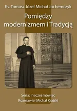 Pomiędzy modernizmem i Tradycją - Michał Jochemczyk