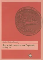 Rzymskie inwazje na Brytanię 55-54 p.n.e. - Faszcza Michał Norbert