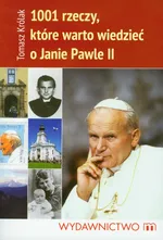 1001 rzeczy które warto wiedzieć o Janie Pawle II - Outlet - Tomasz Królak