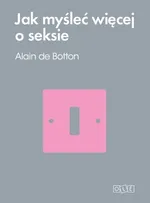 Jak myśleć więcej o seksie - Outlet - Alain Botton
