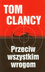Przeciw wszystkim wrogom - Outlet - Tom Clancy