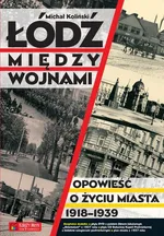 Łódź między wojnami - Michał Koliński