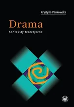 Drama Konteksty teoretyczne - Krystyna Pankowska