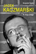 Jacek Kaczmarski To moja droga - Outlet - Krzysztof Gajda