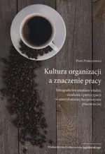 Kultura organizacji a znaczenie pracy - Piotr Prokopowicz